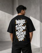 Wake Up Show Up Never Give Up Oversized T-Shirt black oversized T-shirt back hero