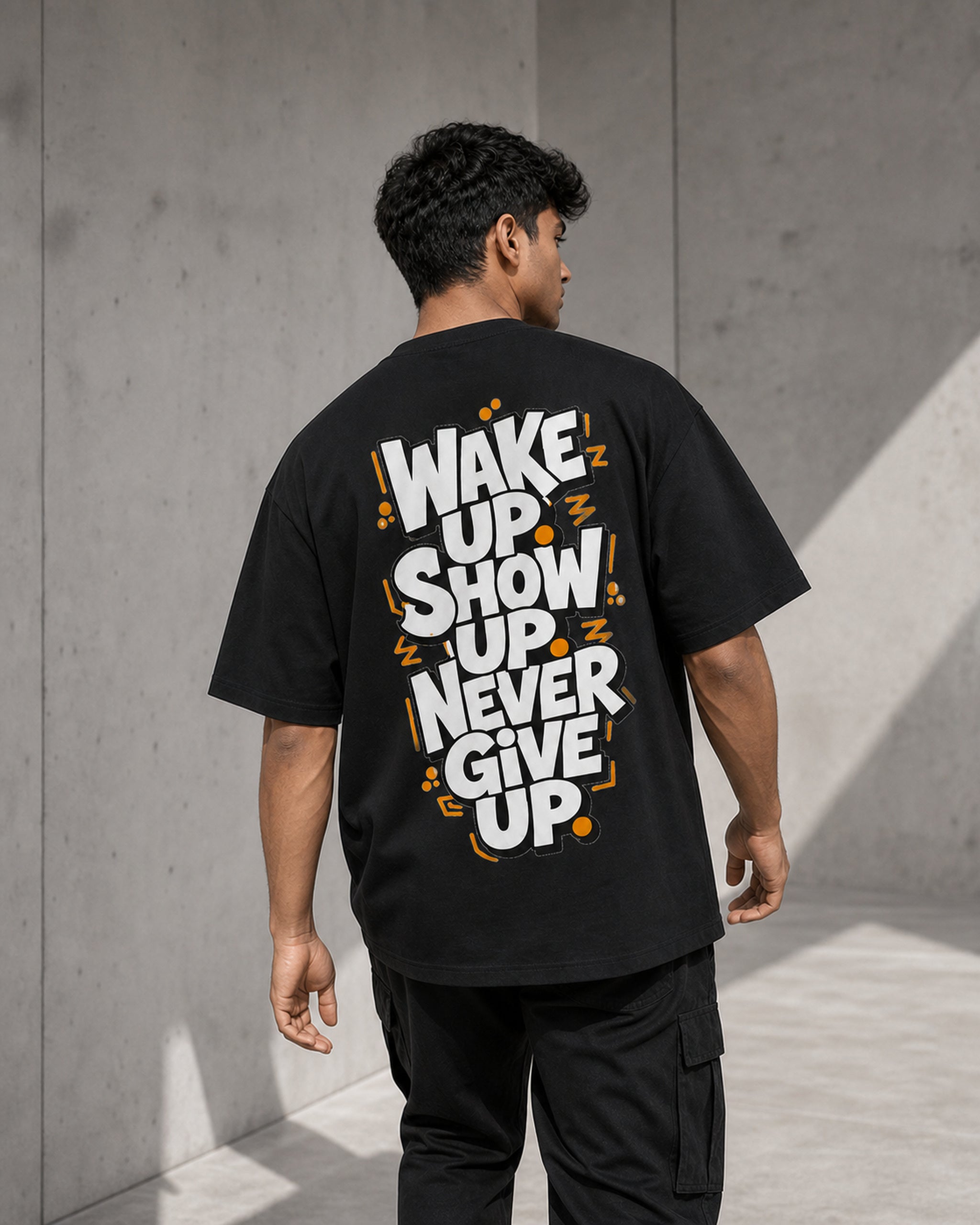 Wake Up Show Up Never Give Up Oversized T-Shirt black oversized T-shirt back hero