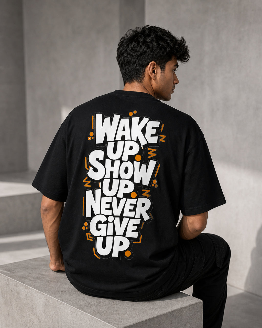 Wake Up Show Up Never Give Up Oversized T-Shirt black oversized T-shirt back hero