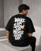 Wake Up Show Up Never Give Up Oversized T-Shirt black oversized T-shirt back hero