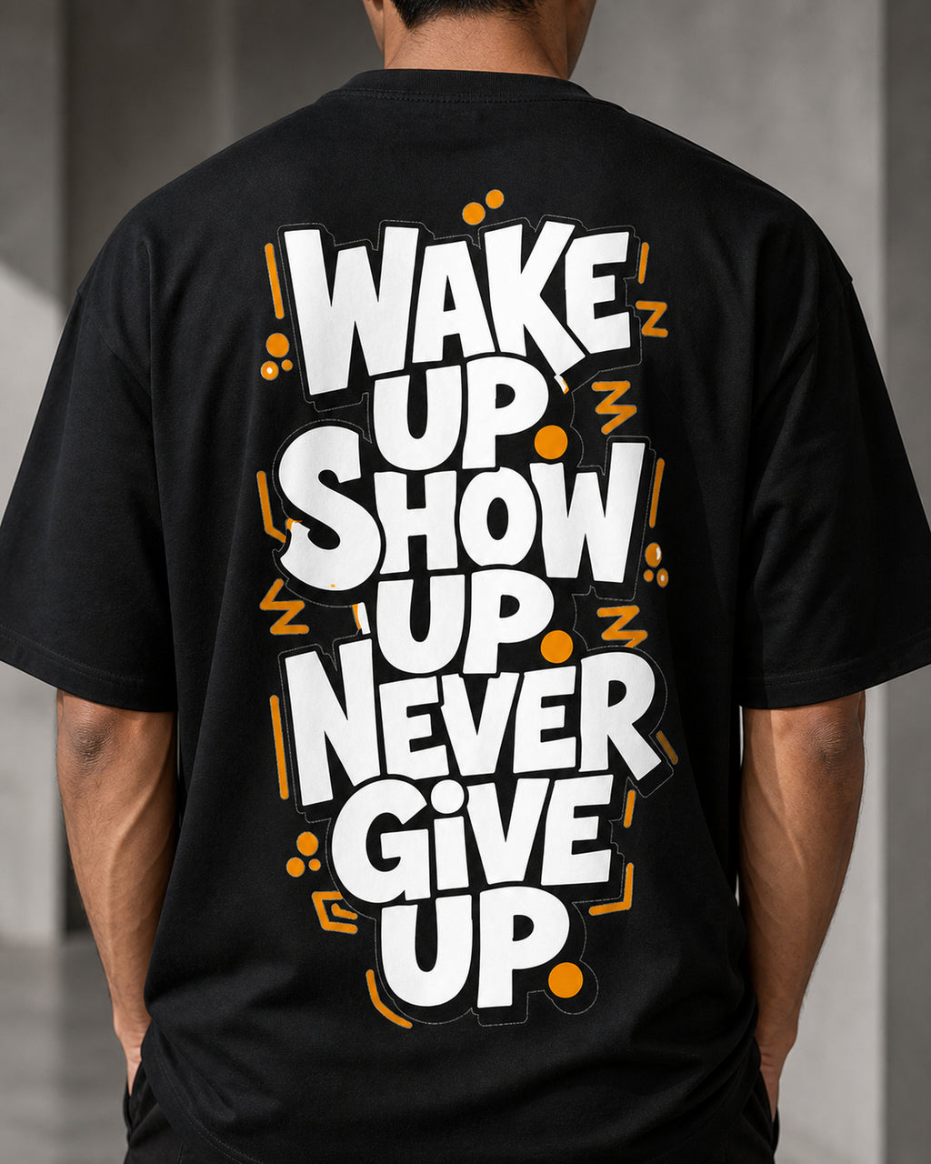 Wake Up Show Up Never Give Up Oversized T-Shirt black oversized T-shirt back hero
